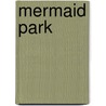 Mermaid Park by Unknown