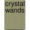Crystal Wands door Onbekend