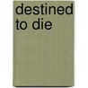 Destined to Die door Onbekend