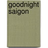Goodnight Saigon by Unknown