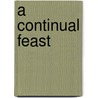 A Continual Feast by Unknown