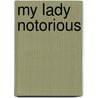 My Lady Notorious door Onbekend