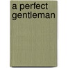 A Perfect Gentleman door Onbekend