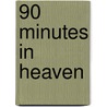 90 Minutes in Heaven door Onbekend