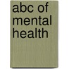 Abc Of Mental Health door Onbekend