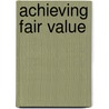 Achieving Fair Value door Onbekend