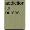 Addiction for Nurses door Onbekend