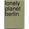 Lonely Planet Berlin by Unknown