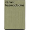 Variant Haemoglobins door Onbekend