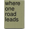 Where One Road Leads door Onbekend