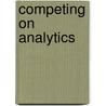 Competing on Analytics door Onbekend