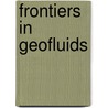 Frontiers in Geofluids door Onbekend