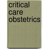 Critical Care Obstetrics door Onbekend