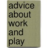 Advice About Work and Play by Unknown