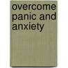 Overcome Panic and Anxiety door Onbekend