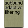Subband Adaptive Filtering door Onbekend