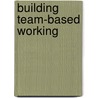 Building Team-Based Working door Onbekend