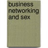 Business Networking and Sex door Onbekend