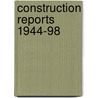 Construction Reports 1944-98 door Onbekend