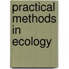 Practical Methods in Ecology by Unknown