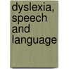 Dyslexia, Speech and Language by Unknown