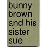 Bunny Brown and His Sister Sue door Onbekend