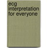 Ecg Interpretation For Everyone door Onbekend