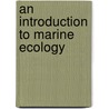 An Introduction to Marine Ecology door Onbekend