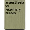 Anaesthesia for Veterinary Nurses door Onbekend