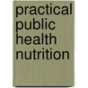 Practical Public Health Nutrition door Onbekend