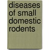 Diseases of Small Domestic Rodents door Onbekend
