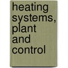 Heating Systems, Plant and Control by Unknown