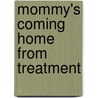 Mommy's Coming Home from Treatment door Onbekend