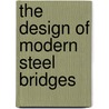 The Design of Modern Steel Bridges door Onbekend
