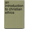 An Introduction to Christian Ethics door Onbekend