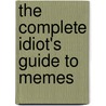 The Complete Idiot's Guide to Memes by Unknown