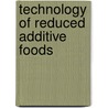 Technology of Reduced Additive Foods door Onbekend