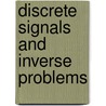Discrete Signals and Inverse Problems door Onbekend
