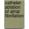 Catheter Ablation of Atrial Fibrillation door Onbekend