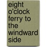 Eight O'Clock Ferry to the Windward Side by Unknown