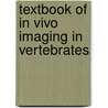 Textbook of in Vivo Imaging in Vertebrates by Unknown