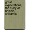Great Expectations, the Story of Benicia, California door Onbekend
