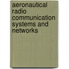 Aeronautical Radio Communication Systems and Networks door Onbekend
