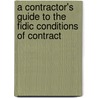 A Contractor's Guide to the Fidic Conditions of Contract by Unknown