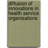 Diffusion of Innovations in Health Service Organisations by Unknown