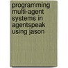 Programming Multi-Agent Systems in Agentspeak Using Jason door Onbekend