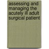 Assessing and Managing the Acutely Ill Adult Surgical Patient door Onbekend