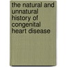 The Natural and Unnatural History of Congenital Heart Disease door Onbekend