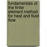 Fundamentals of the Finite Element Method for Heat and Fluid Flow door Onbekend