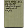 Three-Dimensional Imaging for Orthodontics and Maxillofacial Surgery door Onbekend